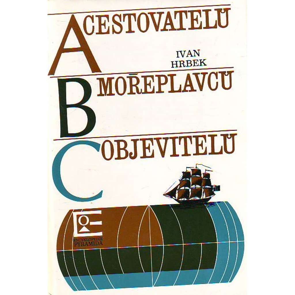 A B C CESTOVATELŮ, MOŘEPLAVCŮ, OBJEVITELŮ